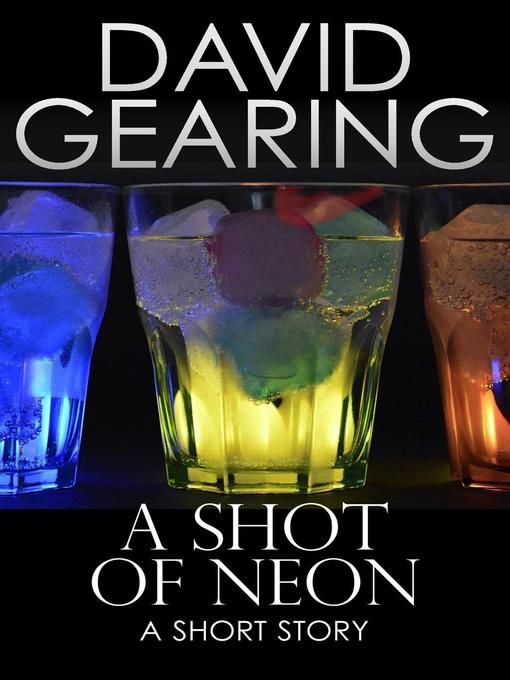 Title details for A Shot of Neon by David Gearing - Available